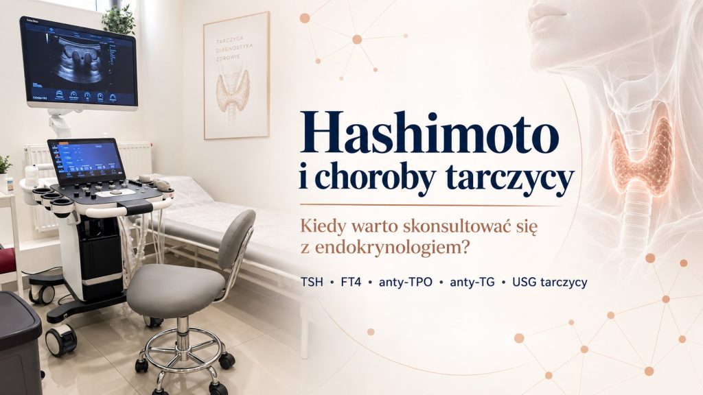 Choroby tarczycy i Hashimoto — konsultacja endokrynologiczna w DM Clinic Szczecin