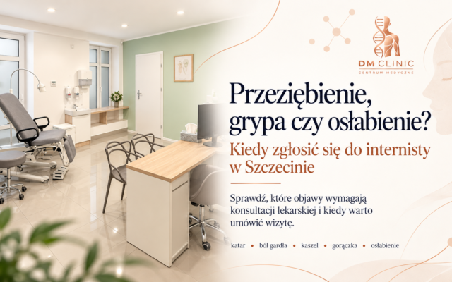Grafika DM Clinic z wnętrzem gabinetu i napisem „Przeziębienie, grypa czy osłabienie? Kiedy zgłosić się do internisty w Szczecinie